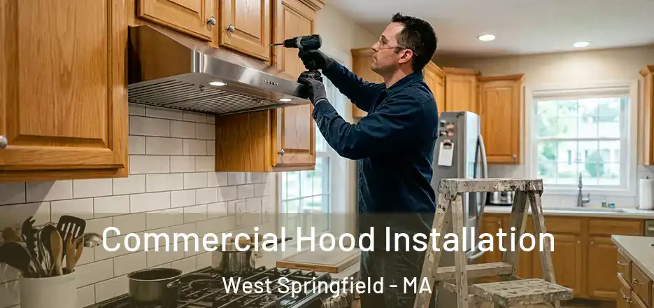 Commercial Hood Installation West Springfield - MA