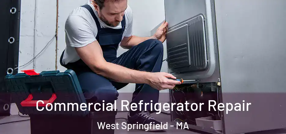  Commercial Refrigerator Repair West Springfield - MA