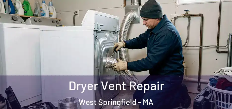 Dryer Vent Repair West Springfield - MA