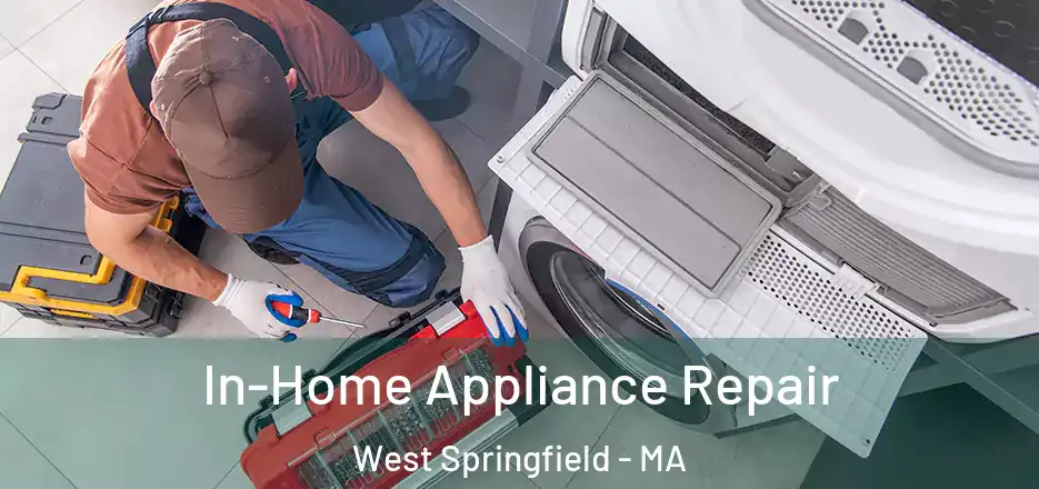 In-Home Appliance Repair West Springfield - MA