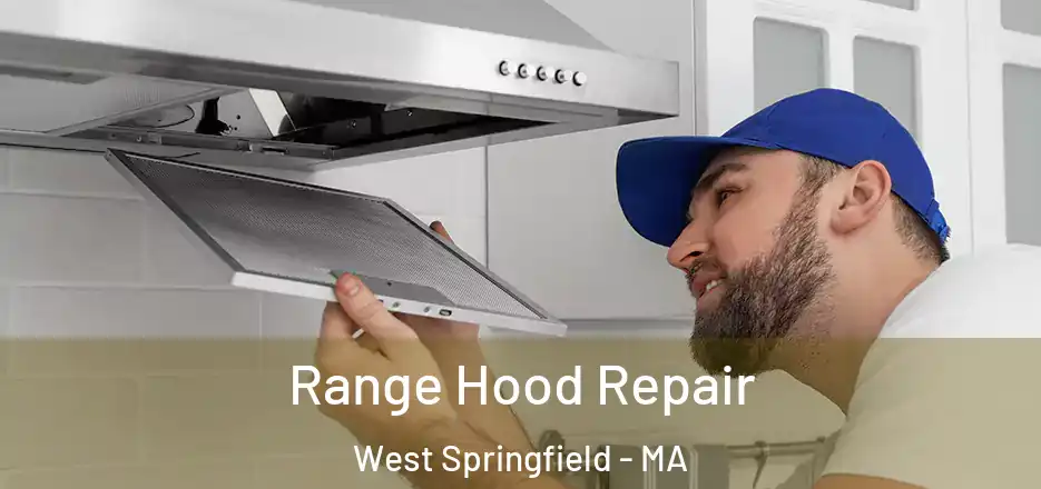 Range Hood Repair West Springfield - MA
