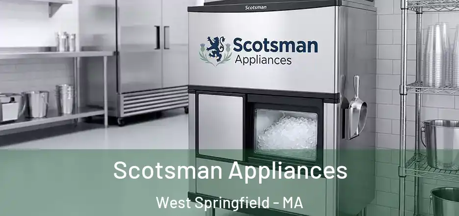 Scotsman Appliances West Springfield - MA