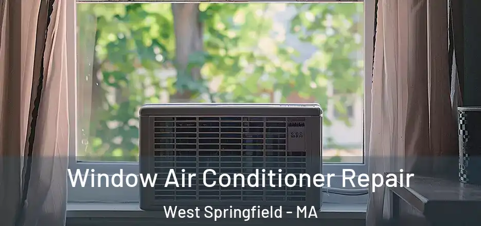 Window Air Conditioner Repair West Springfield - MA